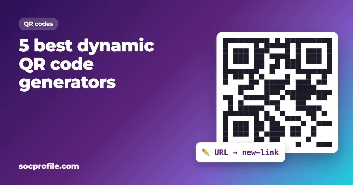 5 Best Dynamic QR Code Generators (Editable QR Codes That Actually Work)