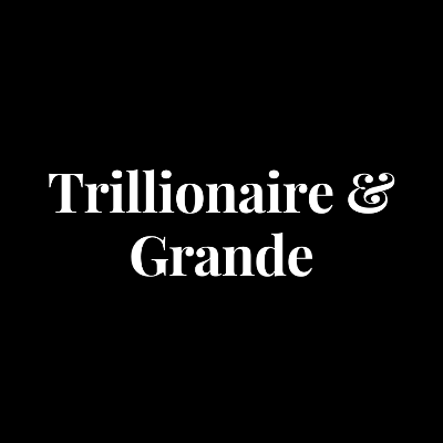 Trillionaire Grande